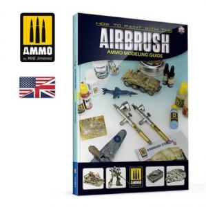 Ammo Mig Jimenez How to Paint with the Airbrush - Ammo Modeling Guide